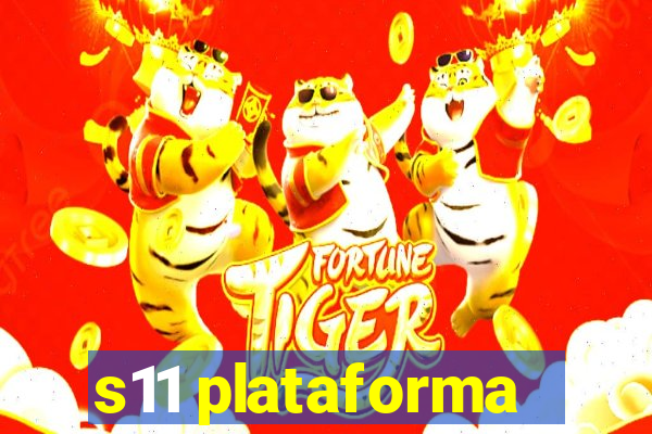 s11 plataforma